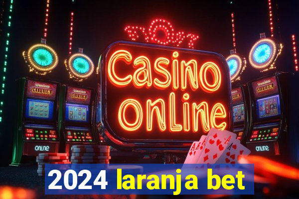 2024 laranja bet